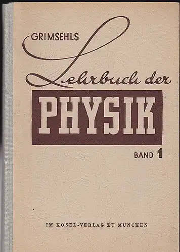 German, Wilhelm, Schumm (Neubearbeitung): Grimsehls Lehrbuch der Physik für höhere Lehranstalten, Band 1. 