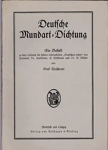 Weißbrodt, Ernst: Deutsche Mundart-Dichtung. Ein Beiheft zum Lesebuch für höhere Lehranstalten "Deutsches Leben". 