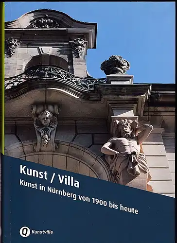 Drippel, Andrea und Strobel, Matthias (Hrg): Kunst /Villa Kunst in Nürnberg von 1900 bis heute. 