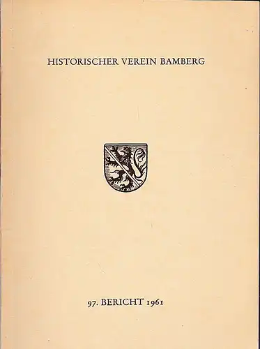 Historischer Verein Bamberg, (Hrsg.): 97. Bericht des Historischen Vereins für die Pflege der Geschichte des ehemaligen Fürstbistums Bamberg. 