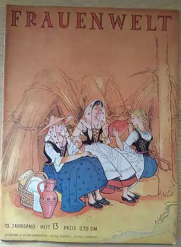Speicher, Rosine (Hrsg): Frauenwelt: Zeitschrift für alle Gebiete des Frauenlebens 13. Jahrgang Heft Nr. 13 - 1949. 