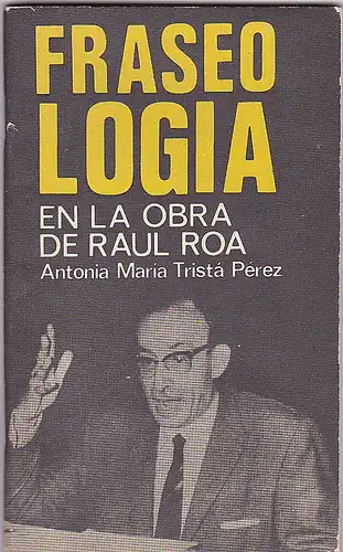 Trista Perez, Antonia Maria: Fraseología en la obra de Raul Roa. 