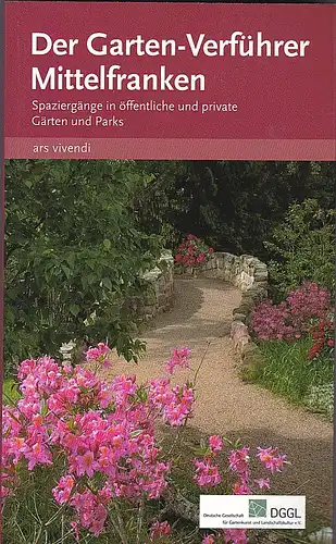 Laue, Felicia,  Martz, Jochen ,  von Zerboni, Maria Theresia, und Grebe, Ursula: Der Garten-Verführer Mittelfranken. Spaziergänge in öffentliche und private Gärten und Parks. 