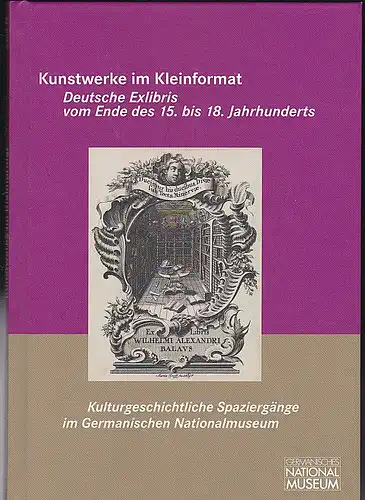 Valter, Claudia: Kunstwerke im Kleinformat: Deutsche Exlibris vom Ende des 15. bis 18. Jahrhunderts. 