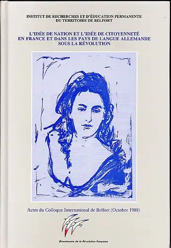 Institut de recherches et d'éducation permanente du territoire de Belfort (Ed): L'Idée de nation et l'idée de citoyenneté en France et dans les pays de langue allemande sous la Révolution. 