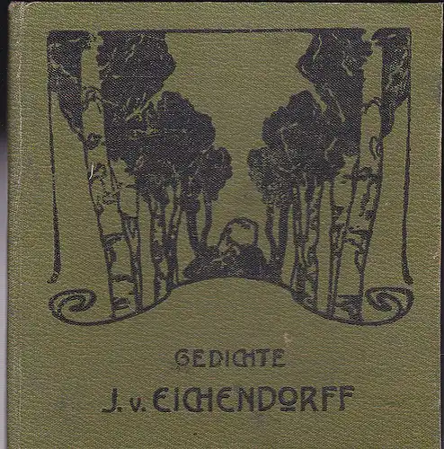 Eichendorff,  Josef Freiherr von: Gedichte von Josef Freiherrn von Eichendorff. 
