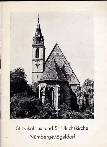 Pilz, Kurt (Text), Evang.-luth. Pfarramt Nürnberg-Mögeldorf, (Hrsg): St. Nikolaus- und St. Ulrichskirche Nürnberg-Mögeldorf. Ihre Geschichte und ihre Kunstwerke. 