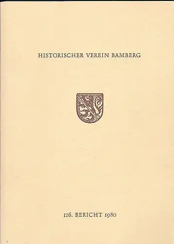 Historischer Verein Bamberg, (Hrsg.): 116. Bericht des Historischen Vereins für die Pflege der Geschichte des ehemaligen Fürstbistums Bamberg. 