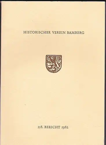 Historischer Verein Bamberg, (Hrsg.): 118. Bericht des Historischen Vereins für die Pflege der Geschichte des ehemaligen Fürstbistums Bamberg. 