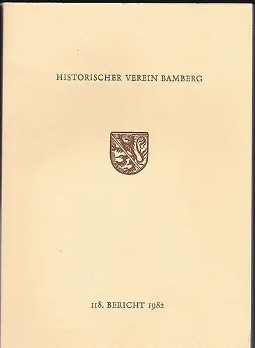Historischer Verein Bamberg, (Hrsg.): 118. Bericht des Historischen Vereins für die Pflege der Geschichte des ehemaligen Fürstbistums Bamberg.