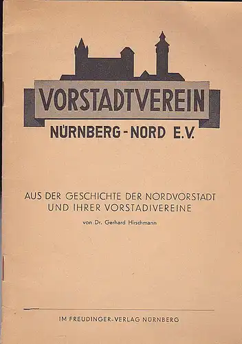 Hirschmann, Gerhard (Autor), Vostadtverein Nürnberg-Nord, e.V. (Hrsg): Aus der Geschichte der Nordvorstadt und ihrer Vorstadtvereine. 