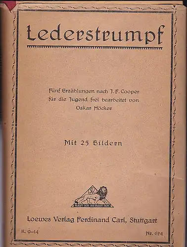 Höcker, Oskar: Lederstrumpf. Fünf Erzählungen nach F. J. Cooper für die Jugend frei bearbeitet. 