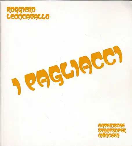 Bayerische Staatsoper: Programmheft:  Ruggiero Leoncavallo - I Pagliacci (Der Bajazo) // Pietro Mascagni - Cavalleria Rusticana. 