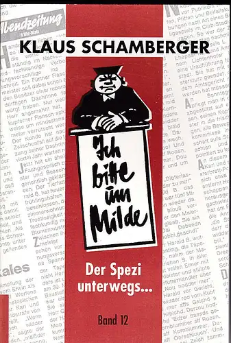 Schamberger, Klaus: Ich bitte um Milde, Band 12. 