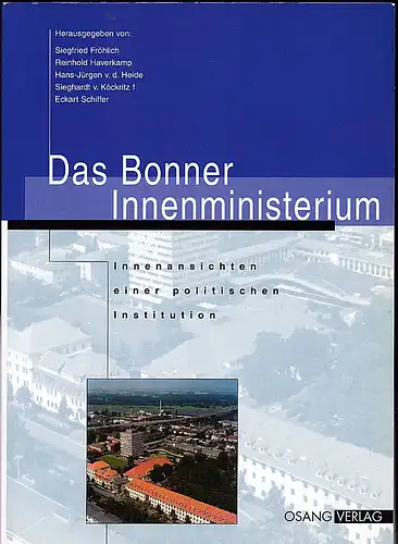 Fröhlich, Siegfried, Haverkamp, Reinhold et Al: Das Bonner Innenministerium. Innenansichten einer politischen Institution. 