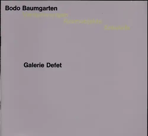 Galerie Defet, Nürnberg: Bodo Baumgarten, Verspannungen, Raumobjekte, Entwürfe. 