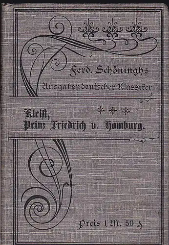 Heuwes, J: Prinz Friedrich von Homburg. Ein Schaupiel von Heinrich von Kleist. Mit ausführlichen Erläuterungen für den Schulgebrauch  und das Privatstudium. 