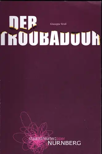 Staatstheater  Nürnberg - Oper (Hrsg.): Programmheft: Troubadour - Giuseppe Verdi.