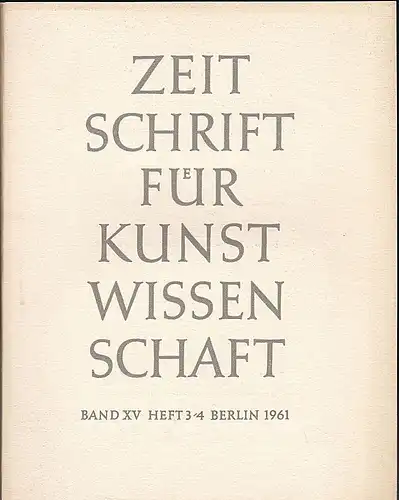 Vorstand des Deutschen Vereins für Kunstwissenschaft (Hrsg): Zeitschrift des Deutschen Vereins für für Kunstwissenschaft Band  XV(15) 1961, Heft 3/4. 