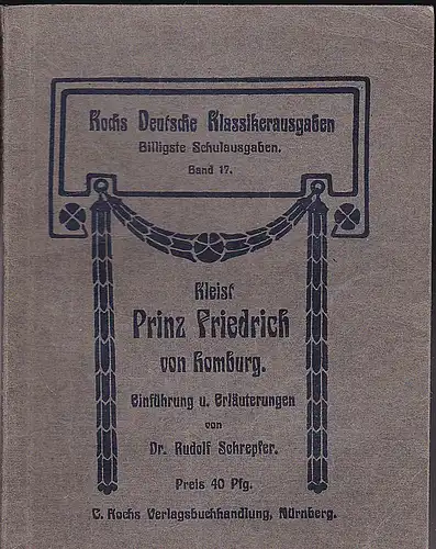 Kleist, Heinrich von und Schrepfer, Rudolf  (Einführung und Erläuterungen): Friedrich von Homburg. 