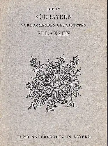 Murr, Franz (Bilder), Geßner, Fritz (Text): Die in Südbayern vorkommenden geschützten Pflanzen. 