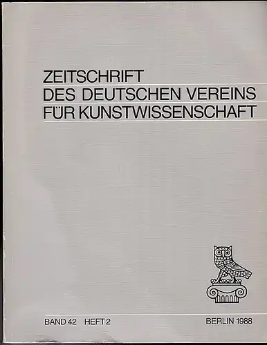 Vorstand des Deutschen Vereins für Kunstwissenschaft (Hrsg): Zeitschrift des Deutschen Vereins für für Kunstwissenschaft Band  42, 1988, Heft 2. 