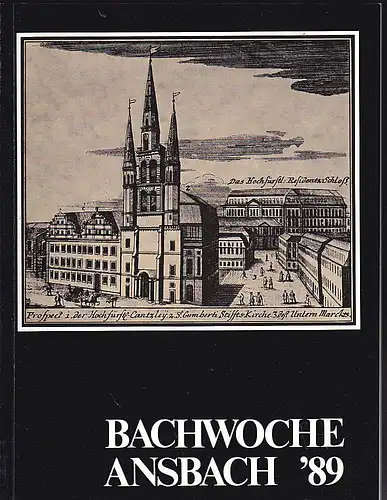 Bachwoche Ansbach (Hrsg): Bachwoche Ansbach 28. Juli  bis 6 .August 1989 Offizieller Almanach.