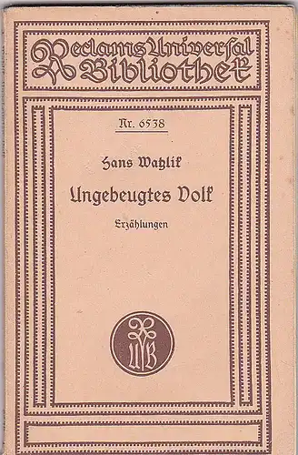 Watzlik, Hans: Ungebeugtes Volk Hans. 