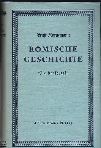 Kornemann, Ernst: Römische Geschichte die Kaiserzeit. 