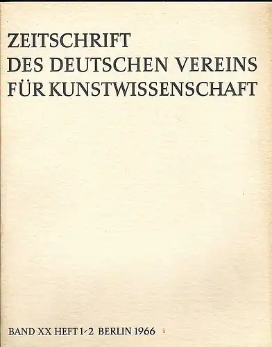 Vorstand des Deutschen Vereins für Kunstwissenschaft (Hrsg): Zeitschrift des Deutschen Vereins für für Kunstwissenschaft Band  XX (20) 1966, Heft 1/2. 