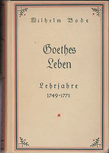 Bode, Wilhelm: Goethes Leben: Lehrjahre  1749-1771. 