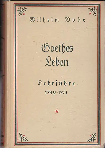 Bode, Wilhelm: Goethes Leben: Lehrjahre  1749-1771.