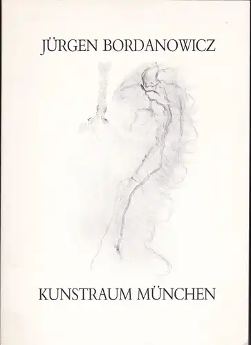 Kunstraum München: Jürgen Bordanowicz: Bilder, Zeichnungen, Lichtbilder 1872-1980. 