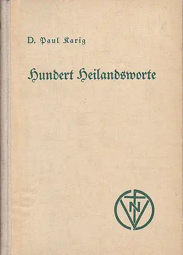 Karig, Paul: Hundert Heilandsworte. Ein Begleitbüchlein durch alle Tage des Jahres. 