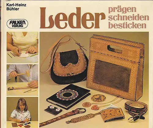 Bühler, Karl-Heinz: Leder prägen, schneiden, besticken. 