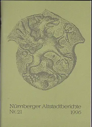 Altstadtfreunde Nürnberg: Nürnberger Altstadtberichte Nr. 21, 1996. 