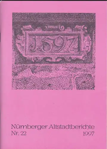 Altstadtfreunde Nürnberg: Nürnberger Altstadtberichte Nr. 22, 1997. 