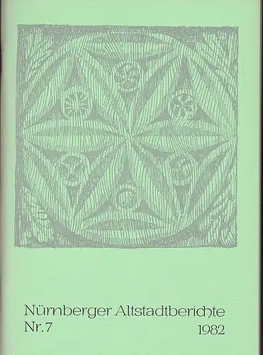 Altstadtfreunde Nürnberg: Nürnberger Altstadtberichte Nr. 7, 1982. 