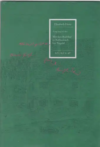 Horn, Elisabeth: " Land, lang ist's her" Mörikes Badekur in Röthenbach bei Nagold. 