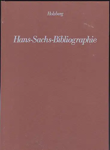 Stadtbibliothek Nürnberg,  Hilsenbeck, Hermann: Hans -Sachs-Bibliographie. Schriftenverzeichnis zum 400jährigen Todestag im Jahr 1976. 