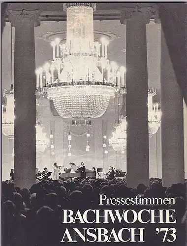 Bachwoche Ansbach (Hrsg): Bachwoche Ansbach 27. Juli  bis 4 .August 1973 Pressestimmen. 
