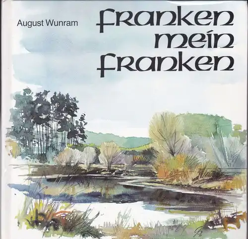 Wunram, August: Franken, mein Franken. 