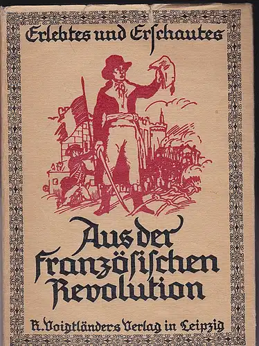 Friedrich, Walther: Erlebtes und erschautes aus der französischen Revolution. 