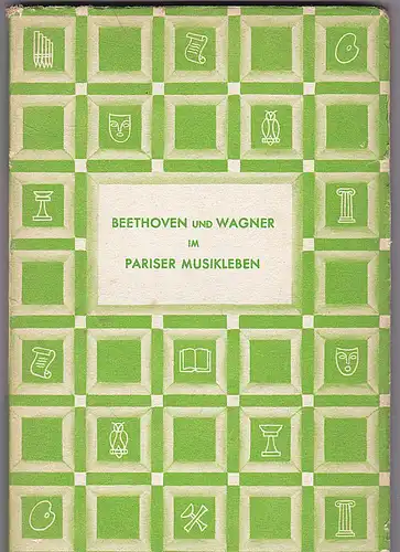 Liess, Andreas: L. van Beethoven und Richard Wagner im pariser Musikleben. 