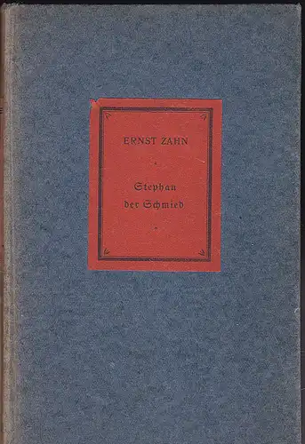 Zahn, Ernst: Stephan der Schmied. Eine Erzählung. Mit einem Vorwort und dem Bildnis des Dichters. 