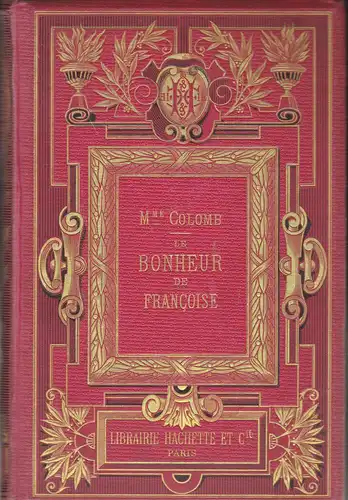 Colomb, Mme: Le Bonheur de Francoise, Ouvrage illustré de 112 gravures sur bois par Adrien Marie. 