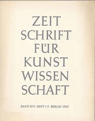 Vorstand des Deutschen Vereins für Kunstwissenschaft (Hrsg): Zeitschrift des Deutschen Vereins für für Kunstwissenschaft Band  XVI (16) 1962, Heft 1/2. 