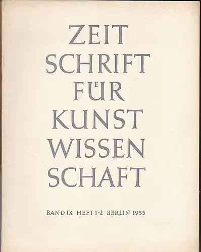 Vorstand des Deutschen Vereins für Kunstwissenschaft (Hrsg): Zeitschrift des Deutschen Vereins für für Kunstwissenschaft Band  IX (9) 1955, Heft 1/2. 