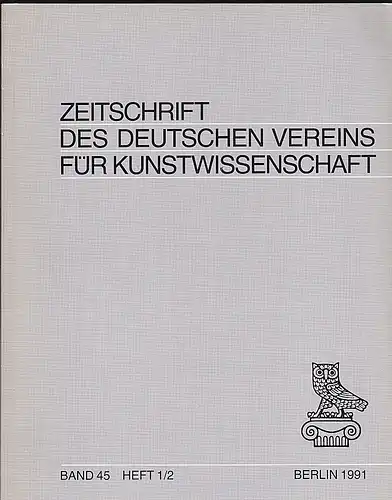 Vorstand des Deutschen Vereins für Kunstwissenschaft (Hrsg): Zeitschrift des Deutschen Vereins für für Kunstwissenschaft Band  41,  1991 Heft 1/2. 