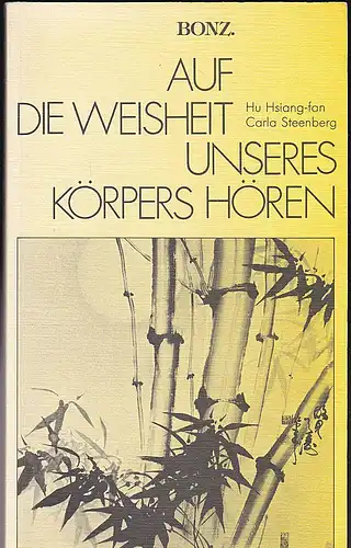 Hsiang-fan, Hu und Steenberg, Carla: Auf die Weisheit unseres Körpers hören. 